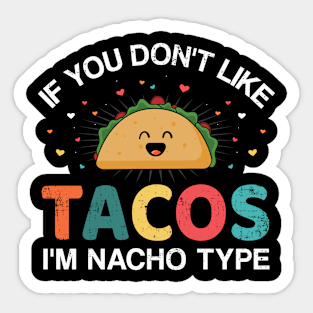 If you don't like tacos I'm nacho type for Cinco de Mayo Sticker